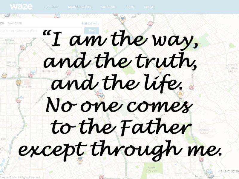 I Am The Way, The Truth, The&nbsp;Life